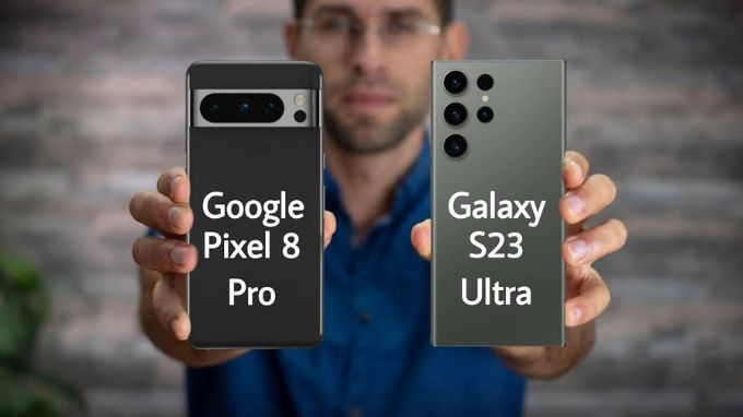 Google Pixel 8 Pro và Samsung Galaxy S23 Ultra