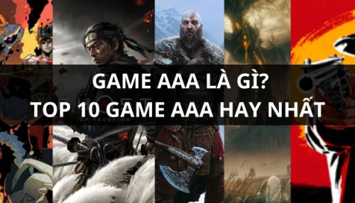 Game AAA là gì? Top 10 game AAA hay nhất hiện nay